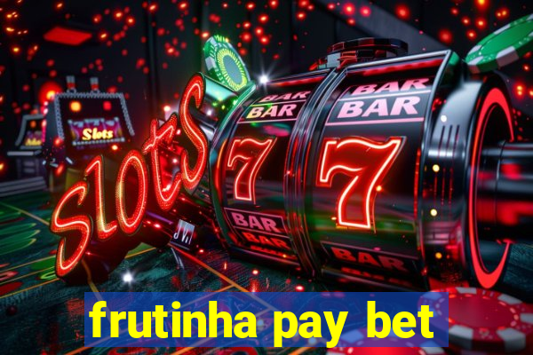 frutinha pay bet